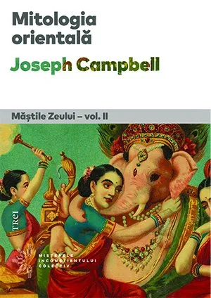 Mitologia orientală. Măștile Zeului - vol. II
