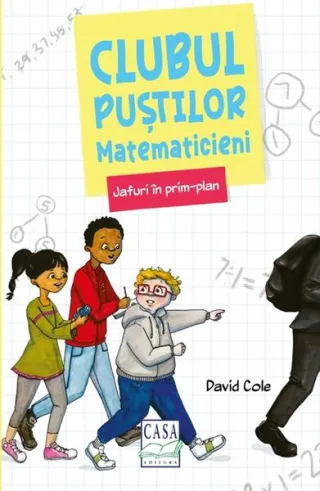 Clubul puștilor matematicieni. Jafuri în prim-plan (Vol. 1)