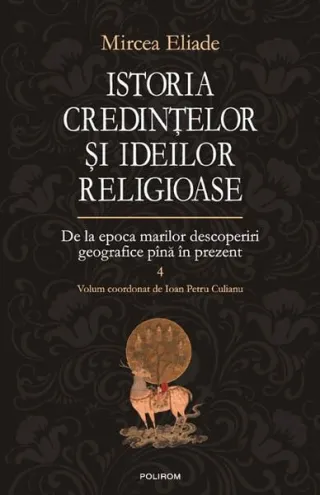 Istoria credinţelor şi ideilor religioase (Vol. 4)