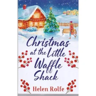 Christmas at the Little Waffle Shack: The festive, feel-good read from bestseller Helen Rolfe (Heritage Cove Book 2)