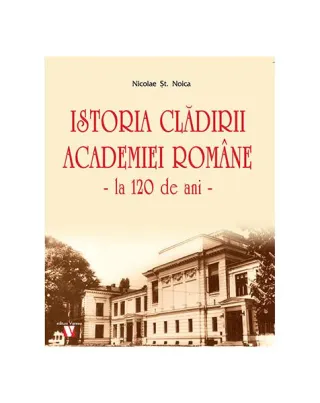 Istoria clădirii Academiei Române, la 120 de ani