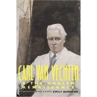 Carl Van Vechten and the Harlem Renaissance : A Portrait in Black and White