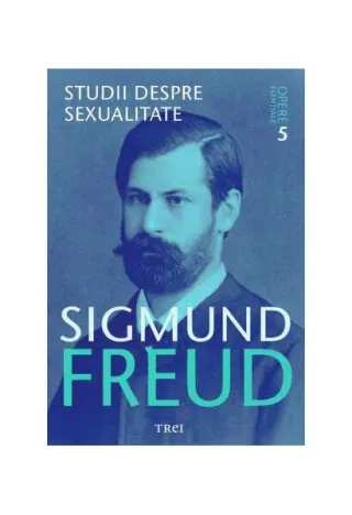 Studii despre sexualitate. Opere Esenţiale (Vol.11)