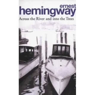HEMINGWAY: ACROSS THE RIVER