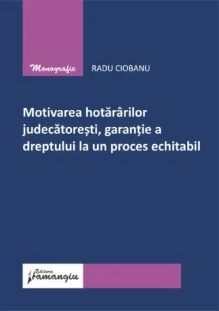 Motivarea hotărârilor judecătorești, garanție a dreptului la un proces echitabil