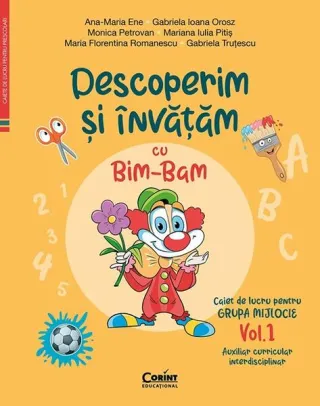 Descoperim și învățăm cu Bim-Bam. Caiet de lucru pentru GRUPA MIJLOCIE (Vol. 1)