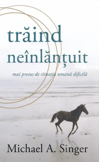 Trăind neinlănțuit mai presus de situația umană dificilă