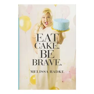 Eat cake. Be brave