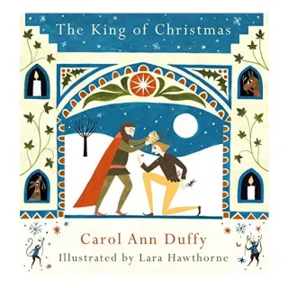 The King of Christmas, Carol Ann Duffy, Lara Hawthorne