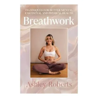 Breathwork Techniques for Better Mental, Emotional and Physical Health