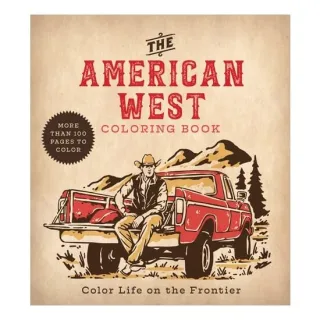 American West Coloring Book Color Life on the Frontier - More Than 100 Pages to Color