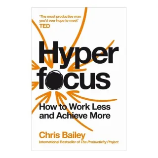 Hyperfocus How to Work Less to Achieve More