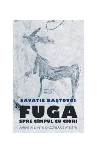 Fuga spre cîmpul cu ciori. Amintiri dintr-o copilărie ateistă