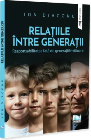 Relațiile între generații. Responsabilitatea față de generațiile viitoare