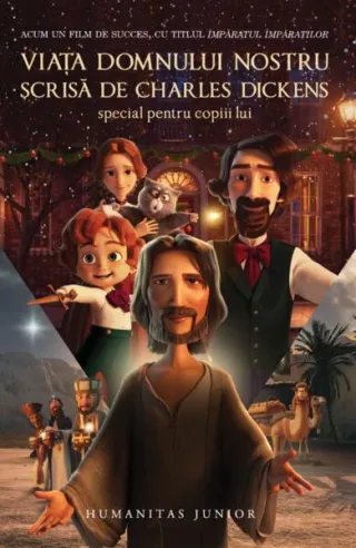 Viața Domnului nostru - scrisă de Charles Dickens special pentru copiii lui