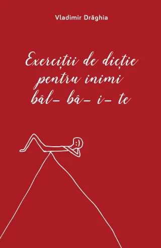 Exerciții de dicție pentru inimi bâlbâite