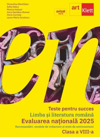 Teste pentru succes. Evaluarea Națională 2025 Limba și Literatură Română clasa a VIII-a