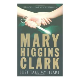 Just take my heart, MARY HIGGINS CLARK