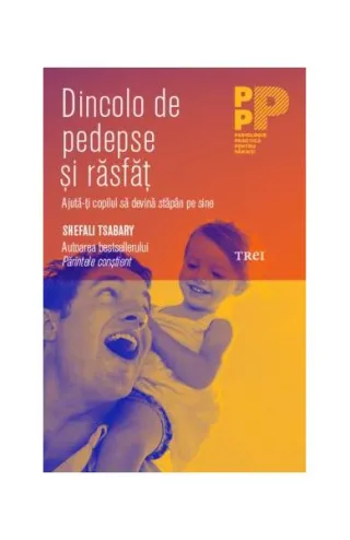 Dincolo de pedepse și răsfăț. Ajută-ți copilul să devină stăpân pe sine