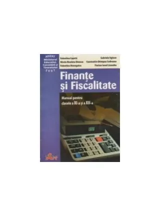 Finanțe și fiscalitate. Manual pentru clasele a XI-a și a XII-a