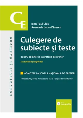 Culegere de subiecte și teste pentru admiterea în profesia de grefier