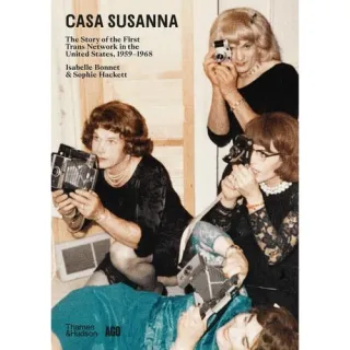 Casa Susanna The Story of the First Trans Network in the United States, 1959-1968