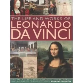 The Life and Works of Leonardo Da Vinci