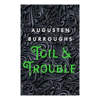 Toil & Trouble