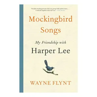 Mockingbird Songs: My Friendship with Harper Lee