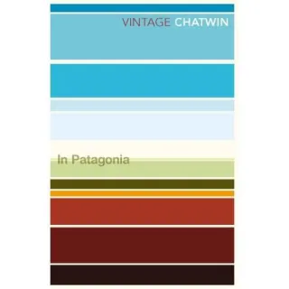 In Patagonia (Vintage Classics), Bruce Chatwin