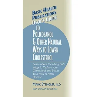 User's Guide to Policosanol & Other Natural Ways to Lower Cholesterol