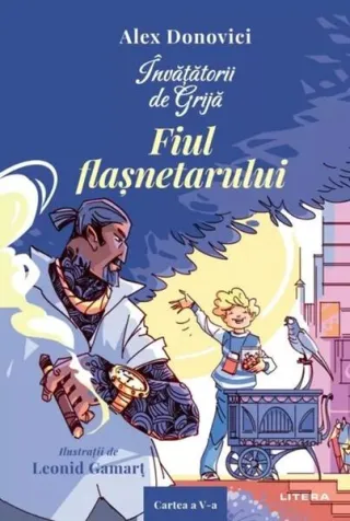 Învățătorii de Grijă. Fiul flașnetarului (Vol. 5)