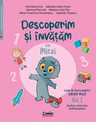 Descoperim și învățăm cu Mitzi. Caiet de lucru pentru GRUPA MICĂ (Vol. 1)