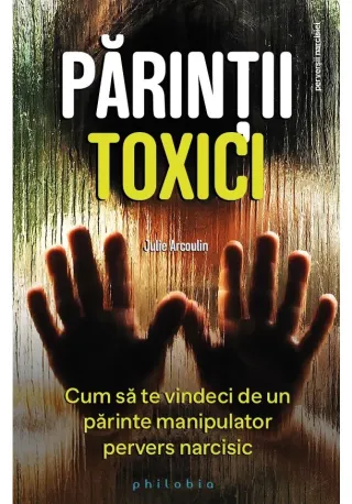 Parintii toxici: cum sa te vindeci de un parinte manipulator pervers narcisic
