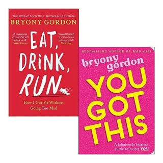 Eat, Drink, Run.: How I Got Fit Without Going Too Mad & You Got This: A fabulously fearless guide to being YOU By Bryony Gordon 2 Books Collection Set