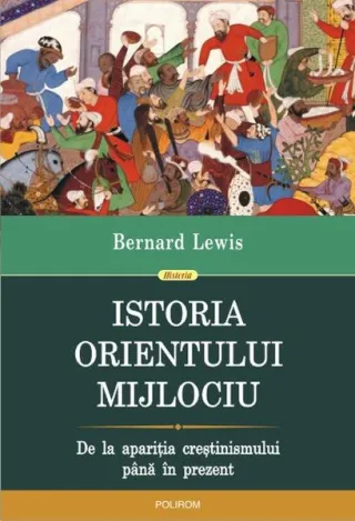 Istoria Orientului Mijlociu. De la apariţia creştinismului până în prezent