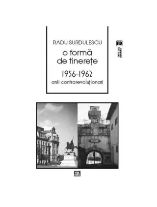 O formă de tinereţe. 1956-⁠1962. Anii contrarevoluţionari