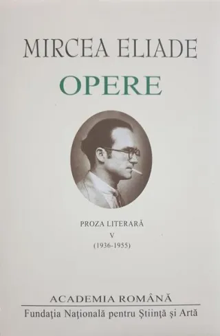 Mircea Eliade. Opere (Vol. V)