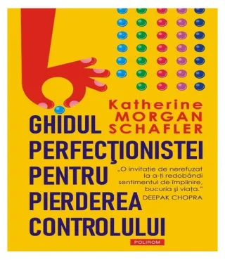 Ghidul perfecţionistei pentru pierderea controlului