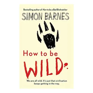 How to be wild