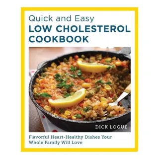 Quick and Easy Low Cholesterol Cookbook Flavorful Heart-Healthy Dishes Your Whole Family Will Love