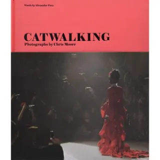 Catwalking: Photographs by Chris Moore, Alexander Fury