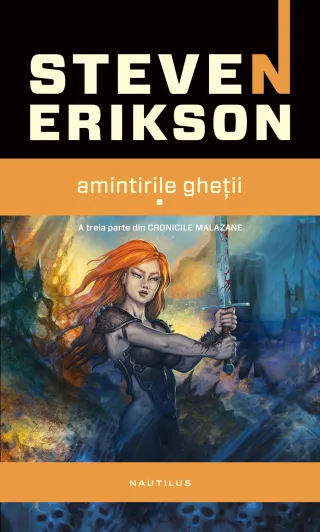 Amintirile gheții (Seria CRONICILE MALAZANE, partea a III-a, paperback)
