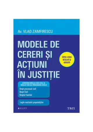 Modele de cereri şi acţiuni în justiţie (Ediţia a doua revăzută şi adăugită)