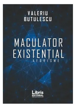 Maculator existențial. Aforisme