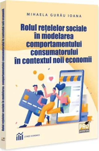 Rolul rețelelor sociale în modelarea comportamentului consumatorului în contextul noii economii