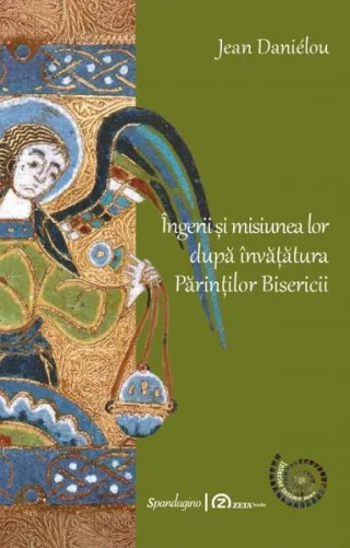 Îngerii și misiunea lor după învățătura părinților Bisericii