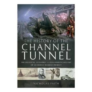 The History of The Channel Tunnel, NICHOLAS FAITH