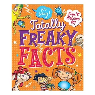 No Way! Can't Believe It! Totally Freaky Facts