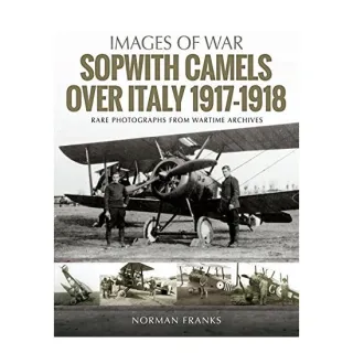 Sopwith Camels Over Italy, 1917-1918
